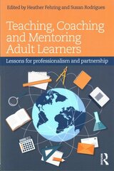 Teaching, Coaching and Mentoring Adult Learners: Lessons for professionalism and partnership hind ja info | Ühiskonnateemalised raamatud | kaup24.ee