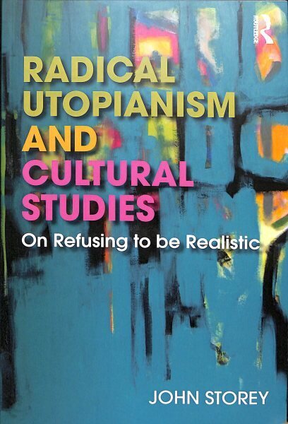 Radical Utopianism and Cultural Studies: On Refusing to be Realistic цена и информация | Ühiskonnateemalised raamatud | kaup24.ee