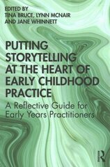 Putting Storytelling at the Heart of Early Childhood Practice: A Reflective Guide for Early Years Practitioners hind ja info | Ühiskonnateemalised raamatud | kaup24.ee