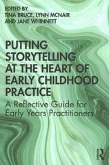 Putting Storytelling at the Heart of Early Childhood Practice: A Reflective Guide for Early Years Practitioners цена и информация | Книги по социальным наукам | kaup24.ee