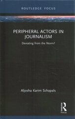 Peripheral Actors in Journalism: Deviating from the Norm? hind ja info | Ühiskonnateemalised raamatud | kaup24.ee