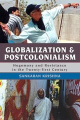 Globalization and Postcolonialism: Hegemony and Resistance in the Twenty-first Century hind ja info | Ühiskonnateemalised raamatud | kaup24.ee