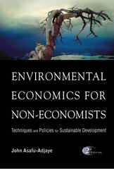 Environmental Economics For Non-economists: Techniques And Policies For Sustainable Development (2nd Edition) 2nd Revised edition hind ja info | Ühiskonnateemalised raamatud | kaup24.ee