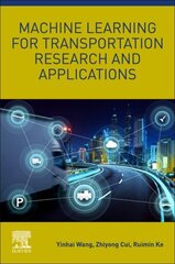 Machine Learning for Transportation Research and Applications hind ja info | Ühiskonnateemalised raamatud | kaup24.ee