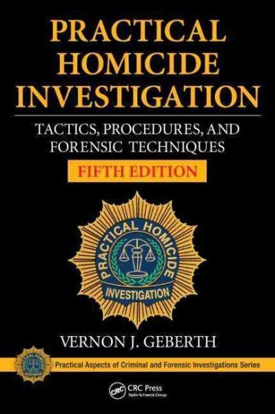 Practical Homicide Investigation: Tactics, Procedures, and Forensic Techniques, Fifth Edition 5th edition hind ja info | Ühiskonnateemalised raamatud | kaup24.ee