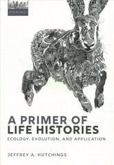 Primer of Life Histories: Ecology, Evolution, and Application hind ja info | Ühiskonnateemalised raamatud | kaup24.ee