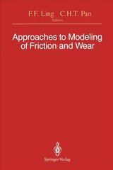 Approaches to Modeling of Friction and Wear: Proceedings of the Workshop on the Use of Surface Deformation Models to Predict Tribology Behavior, Columbia University in the City of New York, December 1719, 1986 Softcover reprint of the original 1st ed. 198 hind ja info | Ühiskonnateemalised raamatud | kaup24.ee