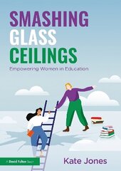 Smashing Glass Ceilings: Empowering Women in Education hind ja info | Ühiskonnateemalised raamatud | kaup24.ee