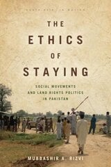 Ethics of Staying: Social Movements and Land Rights Politics in Pakistan hind ja info | Ühiskonnateemalised raamatud | kaup24.ee