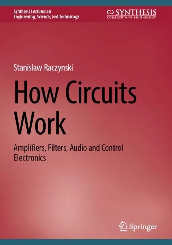 How Circuits Work: Amplifiers, Filters, Audio and Control Electronics 1st ed. 2023 hind ja info | Ühiskonnateemalised raamatud | kaup24.ee