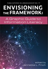 Envisioning the Framework: A Graphic Guide to Information Literacy hind ja info | Ühiskonnateemalised raamatud | kaup24.ee