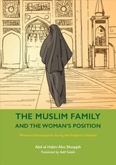 Muslim Family and the Womans Position: Womens Emancipation during the Prophets Lifetime hind ja info | Ühiskonnateemalised raamatud | kaup24.ee