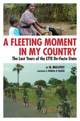 Fleeting Moment in My Country: the Last Years of the LTTE De-Facto State hind ja info | Ühiskonnateemalised raamatud | kaup24.ee