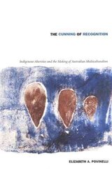 Cunning of Recognition: Indigenous Alterities and the Making of Australian Multiculturalism hind ja info | Ühiskonnateemalised raamatud | kaup24.ee