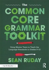 Common Core Grammar Toolkit: Using Mentor Texts to Teach the Language Standards in Grades 9-12 hind ja info | Ühiskonnateemalised raamatud | kaup24.ee