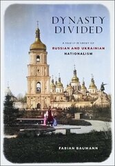 Dynasty Divided: A Family History of Russian and Ukrainian Nationalism hind ja info | Ühiskonnateemalised raamatud | kaup24.ee