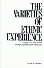 Varieties of Ethnic Experience: Kinship, Class, and Gender among California Italian-Americans hind ja info | Ühiskonnateemalised raamatud | kaup24.ee