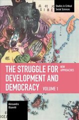 Struggle for Development and Democracy: Volume 1 New Approaches hind ja info | Ühiskonnateemalised raamatud | kaup24.ee