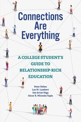 Connections Are Everything: A College Student's Guide to Relationship-Rich Education hind ja info | Ühiskonnateemalised raamatud | kaup24.ee