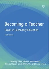 Becoming a Teacher: Issues in Secondary Education 6e 6th edition цена и информация | Книги по социальным наукам | kaup24.ee