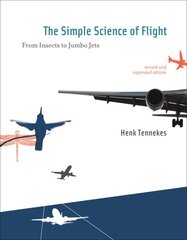 Simple Science of Flight: From Insects to Jumbo Jets revised and expanded edition hind ja info | Ühiskonnateemalised raamatud | kaup24.ee