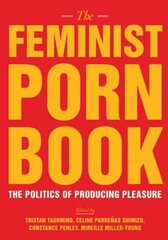 Feminist Porn Book: The Politics of Producing Pleasure hind ja info | Ühiskonnateemalised raamatud | kaup24.ee