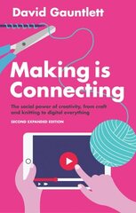 Making is Connecting: The Social Power of Creativity, from Craft and Knitting to Digital Everything 2nd edition цена и информация | Книги по социальным наукам | kaup24.ee