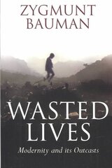 Wasted Lives: Modernity and Its Outcasts hind ja info | Ühiskonnateemalised raamatud | kaup24.ee