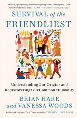 Survival of the Friendliest: Understanding Our Origins and Rediscovering Our Common Humanity цена и информация | Книги по социальным наукам | kaup24.ee