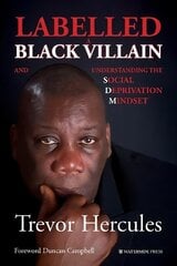 Labelled a Black Villain: and Understanding the Social Deprivation Mindset 2nd New edition цена и информация | Книги по социальным наукам | kaup24.ee