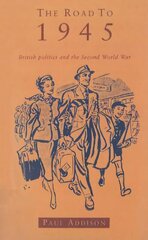 The Road To 1945: British Politics and the Second World War, Revised Edition hind ja info | Ühiskonnateemalised raamatud | kaup24.ee