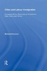 Cities and Labour Immigration: Comparing Policy Responses in Amsterdam, Paris, Rome and Tel Aviv цена и информация | Книги по социальным наукам | kaup24.ee