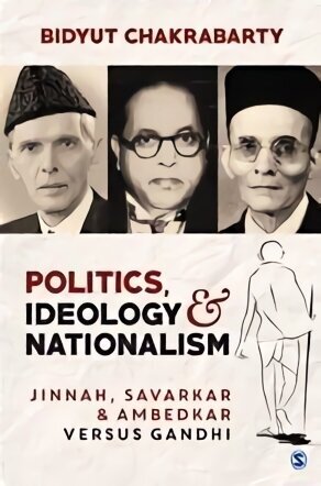 Politics, Ideology and Nationalism: Jinnah, Savarkar and Ambedkar versus Gandhi цена и информация | Ühiskonnateemalised raamatud | kaup24.ee