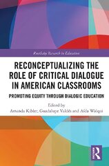 Reconceptualizing the Role of Critical Dialogue in American Classrooms: Promoting Equity through Dialogic Education hind ja info | Ühiskonnateemalised raamatud | kaup24.ee