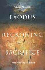 Exodus, Reckoning, Sacrifice: Three Meanings of Brexit hind ja info | Ühiskonnateemalised raamatud | kaup24.ee