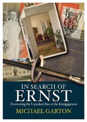 In Search of Ernst: Discovering the Unspoken Fate of the Königsgartens hind ja info | Ühiskonnateemalised raamatud | kaup24.ee