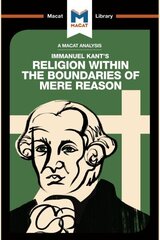 Analysis of Immanuel Kant's Religion within the Boundaries of Mere Reason: Religion within the Boundaries of Mere Reason цена и информация | Книги по социальным наукам | kaup24.ee