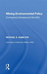 Mining Environmental Policy: Comparing Indonesia and the USA hind ja info | Ühiskonnateemalised raamatud | kaup24.ee