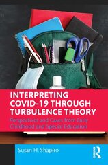 Interpreting COVID-19 Through Turbulence Theory: Perspectives and Cases from Early Childhood and Special Education hind ja info | Ühiskonnateemalised raamatud | kaup24.ee