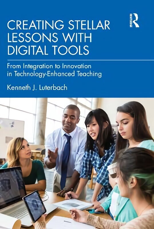 Creating Stellar Lessons with Digital Tools: From Integration to Innovation in Technology-Enhanced Teaching hind ja info | Ühiskonnateemalised raamatud | kaup24.ee