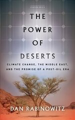 Power of Deserts: Climate Change, the Middle East, and the Promise of a Post-Oil Era hind ja info | Ühiskonnateemalised raamatud | kaup24.ee