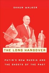 Long Hangover: Putin's New Russia and the Ghosts of the Past цена и информация | Книги по социальным наукам | kaup24.ee