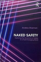 Naked Safety: Exploring The Dynamics of Safety in a Fast-Changing World hind ja info | Majandusalased raamatud | kaup24.ee