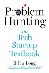 Problem Hunting: The Tech Startup Textbook hind ja info | Majandusalased raamatud | kaup24.ee