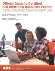 Official Guide to Certified SOLIDWORKS Associate Exams: CSWA, CSWA-SD, CSWSA-S, CSWA-AM: SOLIDWORKS 20192021 цена и информация | Книги по экономике | kaup24.ee