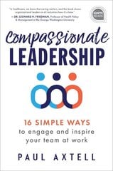 Compassionate Leadership: 16 Simple Ways to Engage and Inspire Your Team at Work цена и информация | Книги по экономике | kaup24.ee