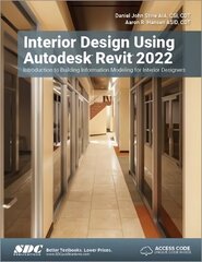 Interior Design Using Autodesk Revit 2022: Introduction to Building Information Modeling for Interior Designers hind ja info | Majandusalased raamatud | kaup24.ee