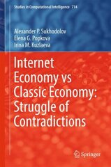 Internet Economy vs Classic Economy: Struggle of Contradictions 1st ed. 2018 цена и информация | Книги по экономике | kaup24.ee