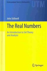 Real Numbers: An Introduction to Set Theory and Analysis 2013 ed. hind ja info | Majandusalased raamatud | kaup24.ee