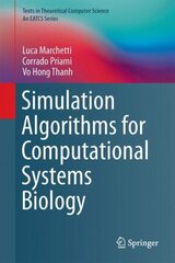 Simulation Algorithms for Computational Systems Biology 1st ed. 2017 hind ja info | Majandusalased raamatud | kaup24.ee